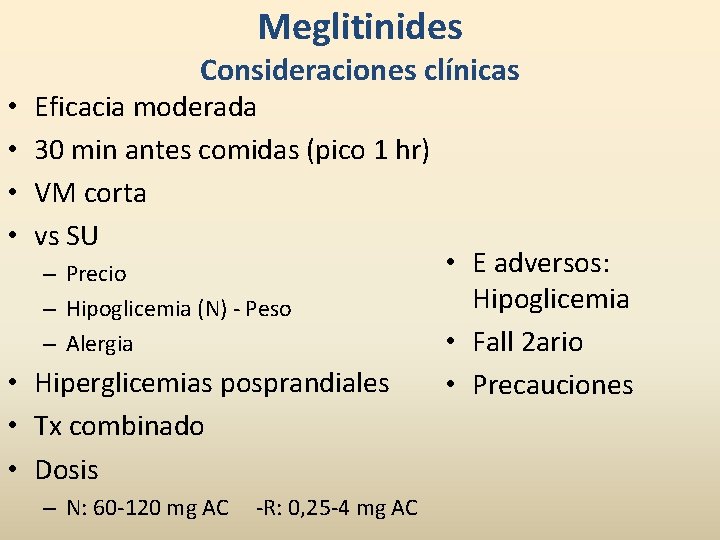 Meglitinides • • Consideraciones clínicas Eficacia moderada 30 min antes comidas (pico 1 hr)