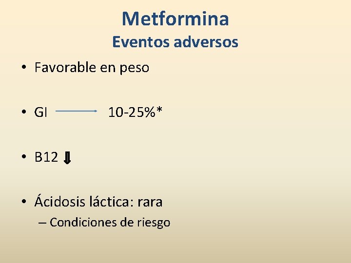 Metformina Eventos adversos • Favorable en peso • GI 10 -25%* • B 12