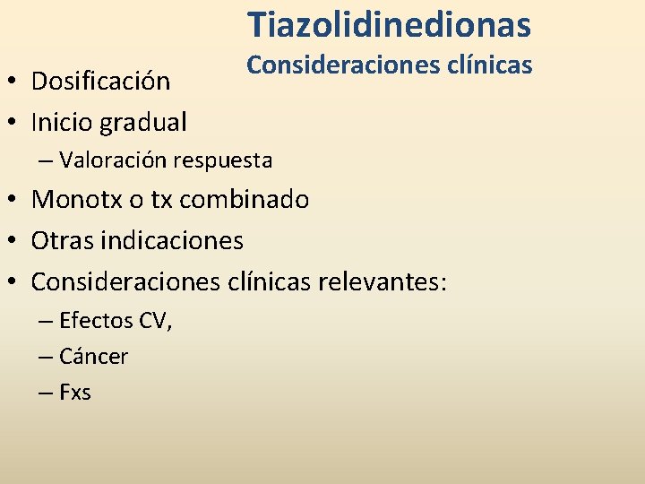 Tiazolidinedionas • Dosificación • Inicio gradual Consideraciones clínicas – Valoración respuesta • Monotx o
