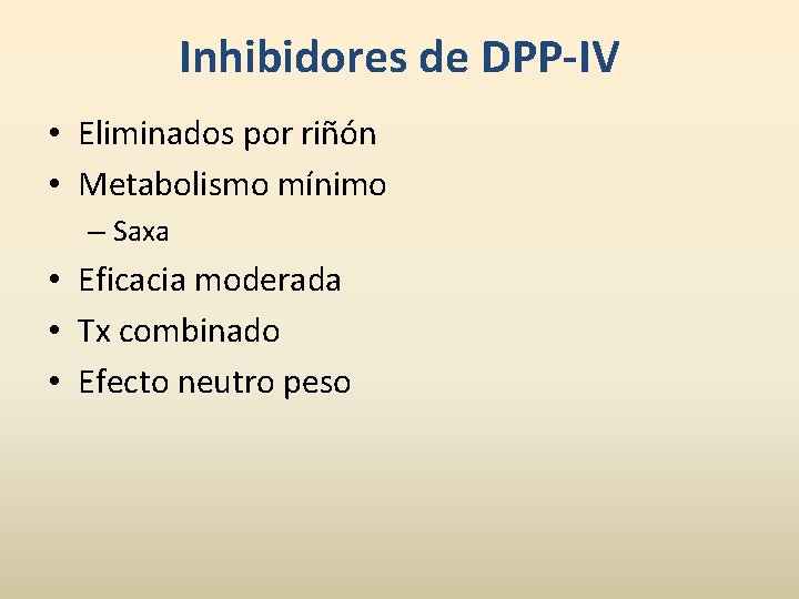 Inhibidores de DPP-IV • Eliminados por riñón • Metabolismo mínimo – Saxa • Eficacia