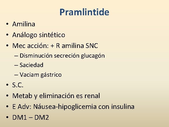 Pramlintide • Amilina • Análogo sintético • Mec acción: + R amilina SNC –