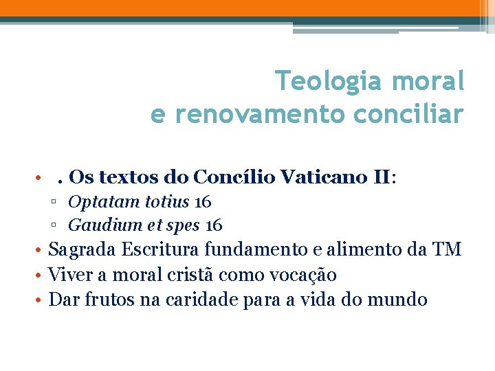 Teologia moral e renovamento conciliar • 1. Os textos do Concílio Vaticano II: ▫