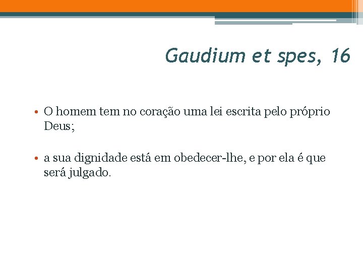 Gaudium et spes, 16 • O homem tem no coração uma lei escrita pelo