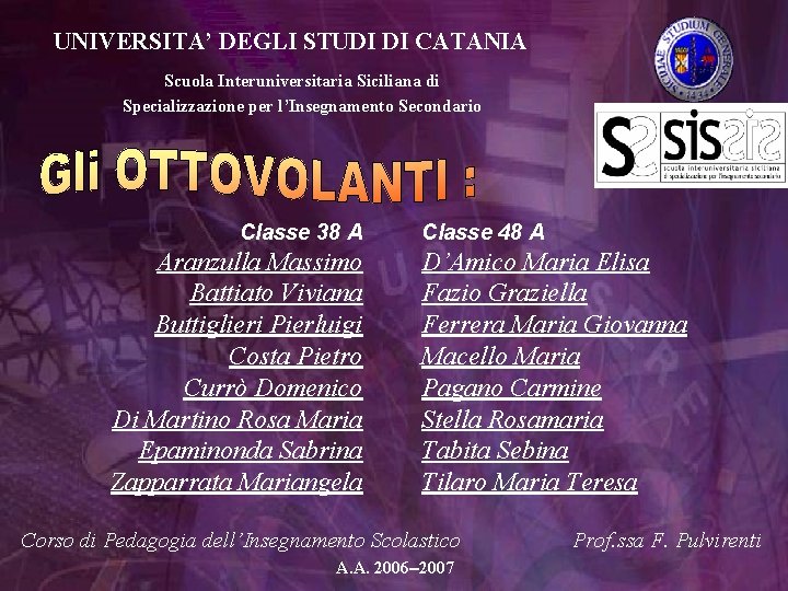 UNIVERSITA’ DEGLI STUDI DI CATANIA Scuola Interuniversitaria Siciliana di Specializzazione per l’Insegnamento Secondario Classe