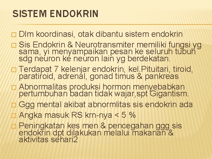 SISTEM ENDOKRIN Dlm koordinasi, otak dibantu sistem endokrin � Sis Endokrin & Neurotransmiter memiliki