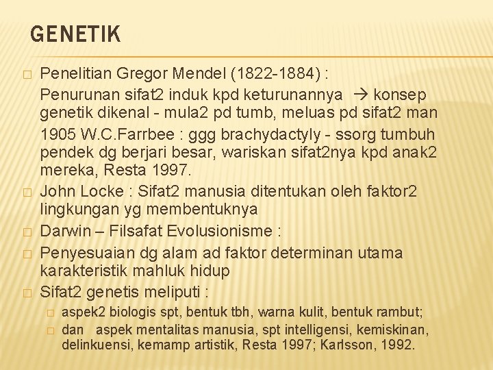 GENETIK � � � Penelitian Gregor Mendel (1822 -1884) : Penurunan sifat 2 induk