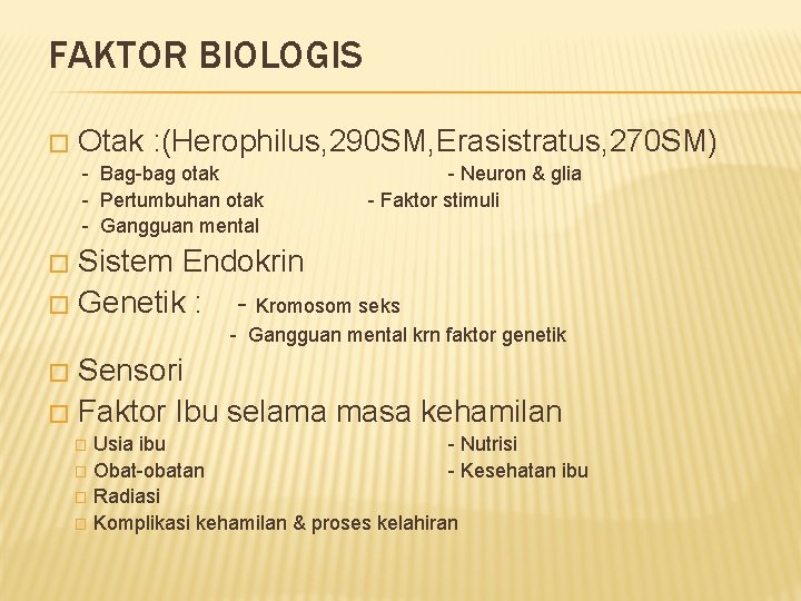 FAKTOR BIOLOGIS � Otak : (Herophilus, 290 SM, Erasistratus, 270 SM) - Bag-bag otak