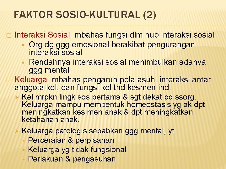 FAKTOR SOSIO-KULTURAL (2) � � Interaksi Sosial, mbahas fungsi dlm hub interaksi sosial §