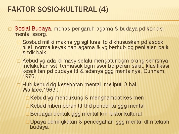 FAKTOR SOSIO-KULTURAL (4) � Sosial Budaya, mbhas pengaruh agama & budaya pd kondisi mental