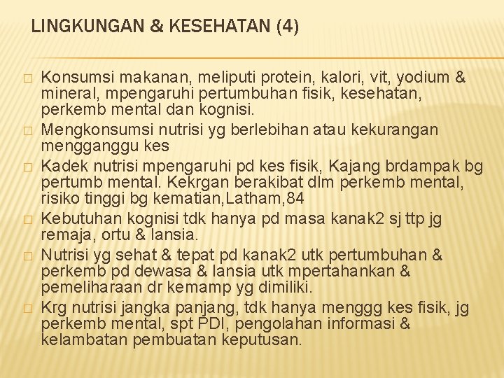 LINGKUNGAN & KESEHATAN (4) � � � Konsumsi makanan, meliputi protein, kalori, vit, yodium