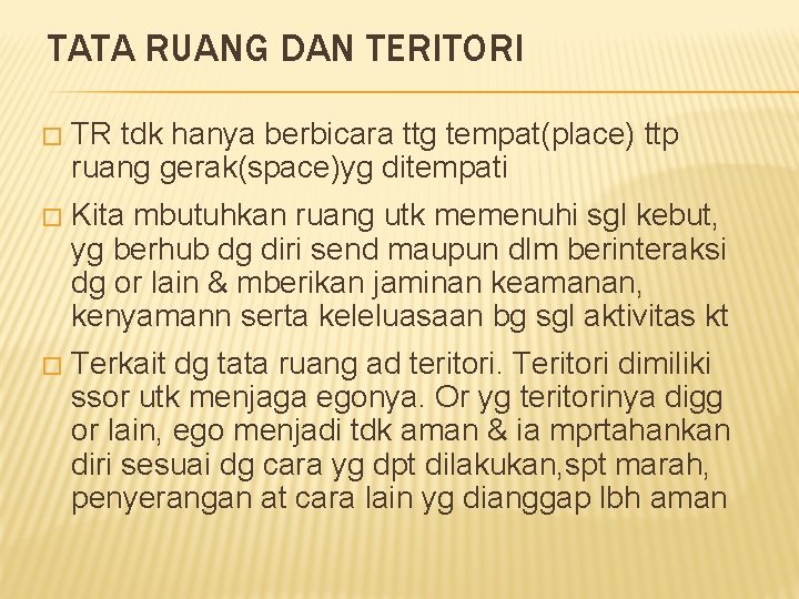 TATA RUANG DAN TERITORI � TR tdk hanya berbicara ttg tempat(place) ttp ruang gerak(space)yg