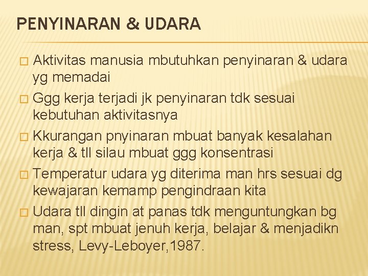 PENYINARAN & UDARA Aktivitas manusia mbutuhkan penyinaran & udara yg memadai � Ggg kerja