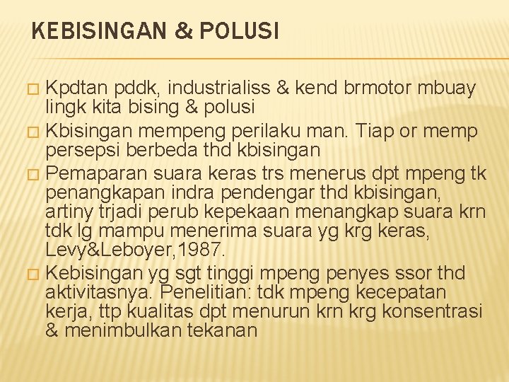 KEBISINGAN & POLUSI Kpdtan pddk, industrialiss & kend brmotor mbuay lingk kita bising &