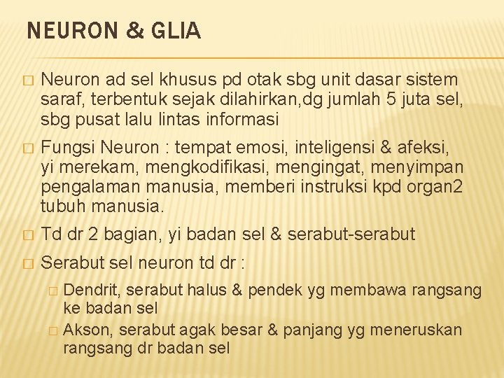 NEURON & GLIA � Neuron ad sel khusus pd otak sbg unit dasar sistem