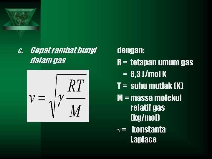 c. Cepat rambat bunyi dalam gas dengan: R = tetapan umum gas = 8,