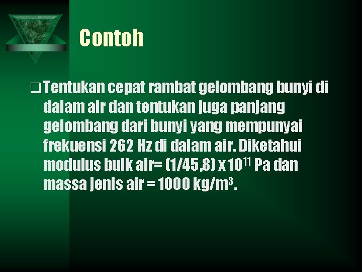 Contoh q Tentukan cepat rambat gelombang bunyi di dalam air dan tentukan juga panjang