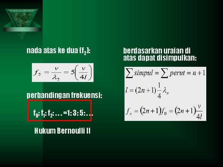 nada atas ke dua (f 2): perbandingan frekuensi: f 0: f 1: f 2: