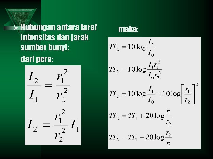 Ø Hubungan antaraf intensitas dan jarak sumber bunyi: dari pers: maka: 