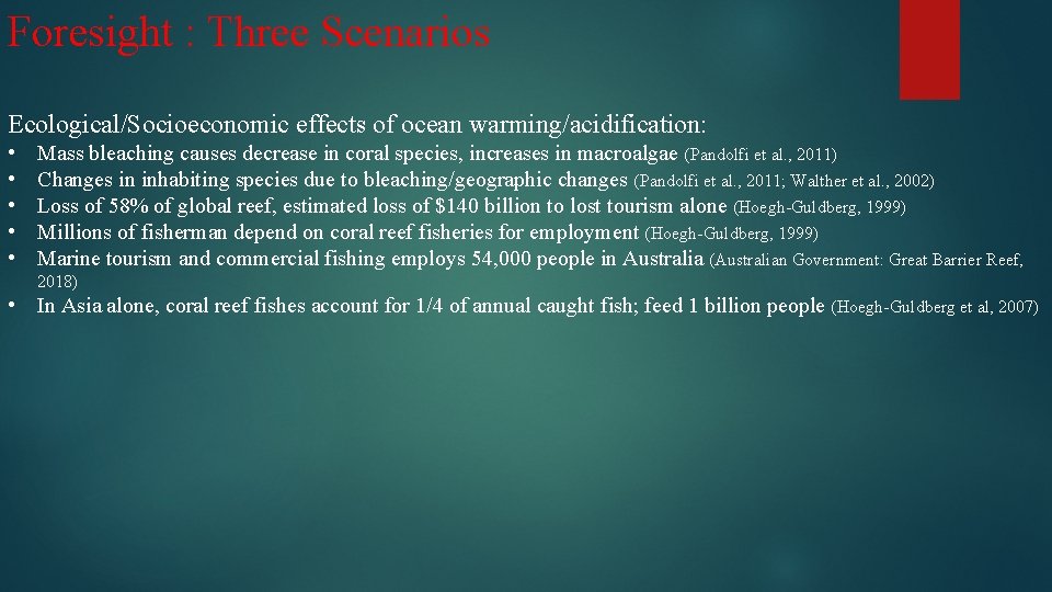 Foresight : Three Scenarios Ecological/Socioeconomic effects of ocean warming/acidification: • • • Mass bleaching