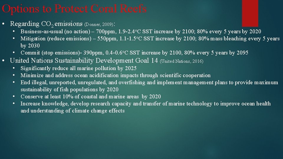 Options to Protect Coral Reefs • Regarding CO 2 emissions (Donner, 2009): • Business-as-usual