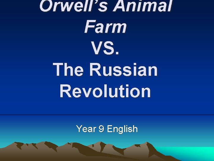 Orwell’s Animal Farm VS. The Russian Revolution Year 9 English 