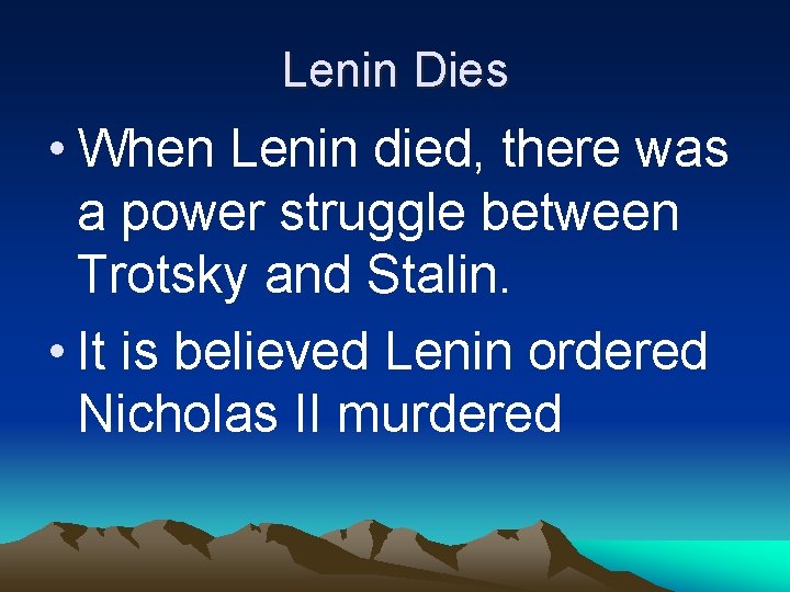 Lenin Dies • When Lenin died, there was a power struggle between Trotsky and