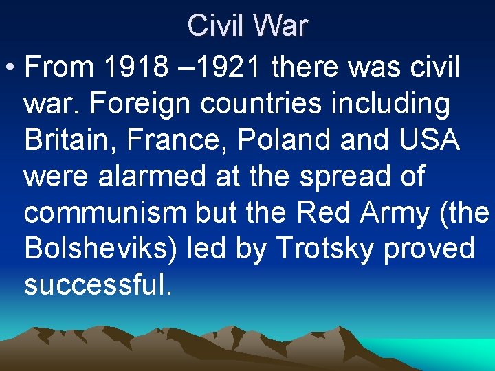 Civil War • From 1918 – 1921 there was civil war. Foreign countries including