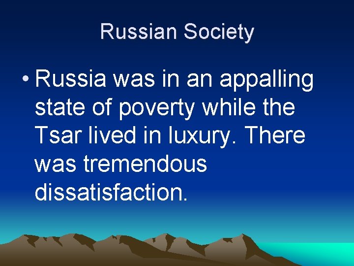 Russian Society • Russia was in an appalling state of poverty while the Tsar