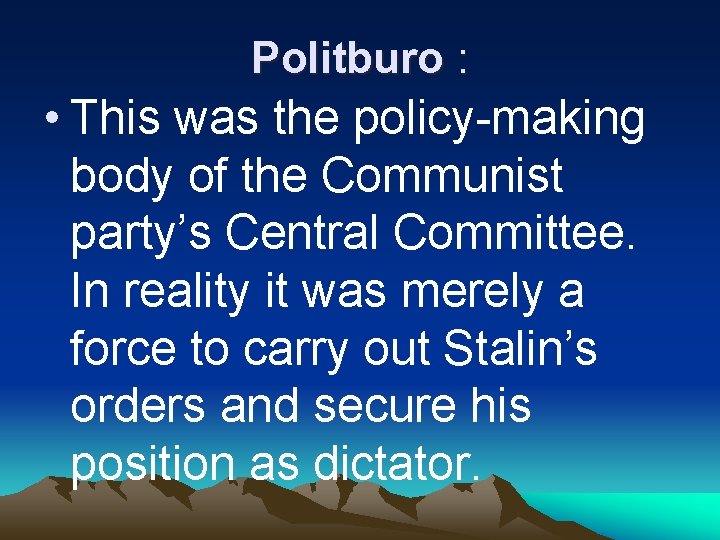 Politburo : • This was the policy-making body of the Communist party’s Central Committee.