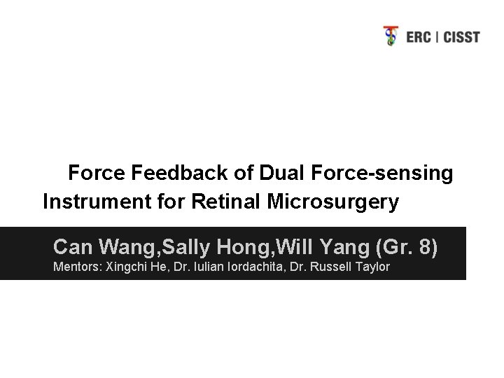 Force Feedback of Dual Force-sensing Instrument for Retinal Microsurgery Can Wang, Sally Hong, Will