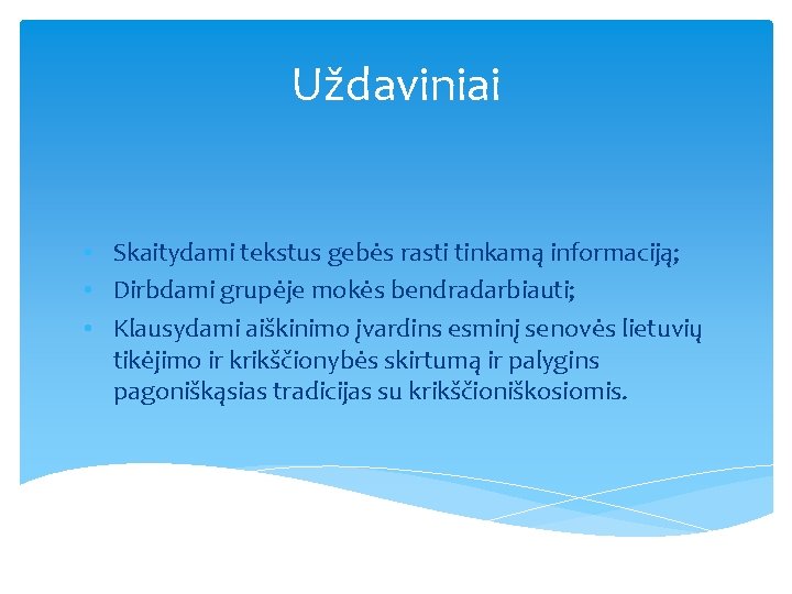 Uždaviniai • Skaitydami tekstus gebės rasti tinkamą informaciją; • Dirbdami grupėje mokės bendradarbiauti; •