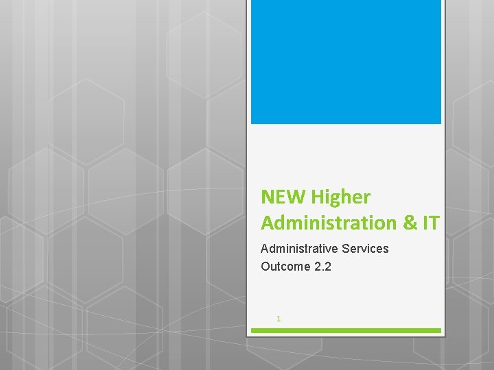 NEW Higher Administration & IT Administrative Services Outcome 2. 2 1 