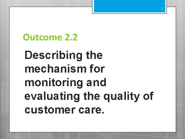 2 Outcome 2. 2 Describing the mechanism for monitoring and evaluating the quality of