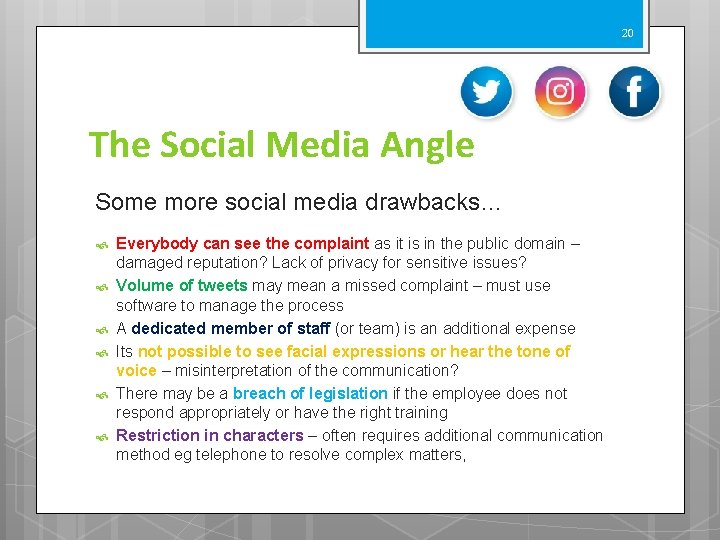 20 The Social Media Angle Some more social media drawbacks… Everybody can see the