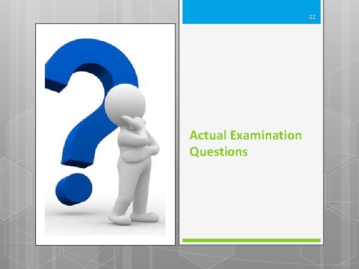 22 Actual Examination Questions 