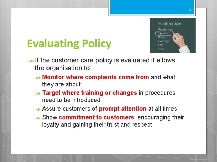 3 Evaluating Policy If the customer care policy is evaluated it allows the organisation