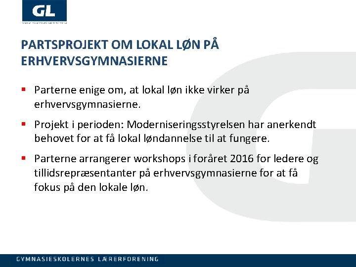 PARTSPROJEKT OM LOKAL LØN PÅ ERHVERVSGYMNASIERNE § Parterne enige om, at lokal løn ikke