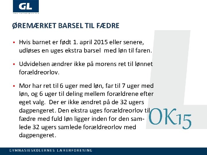 ØREMÆRKET BARSEL TIL FÆDRE § Hvis barnet er født 1. april 2015 eller senere,