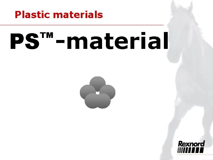 Plastic materials ™ PS -material 