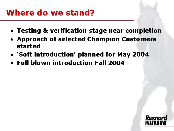 Where do we stand? • Testing & verification stage near completion • Approach of