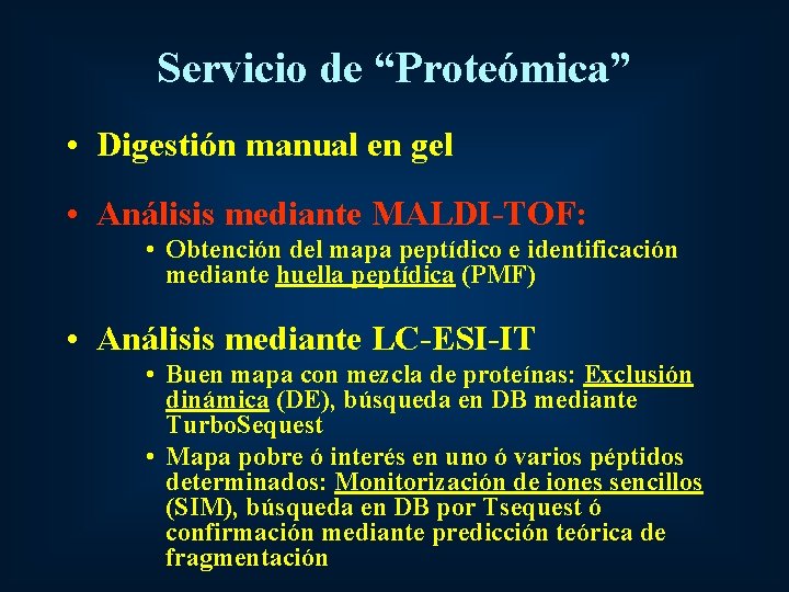 Servicio de “Proteómica” • Digestión manual en gel • Análisis mediante MALDI-TOF: • Obtención