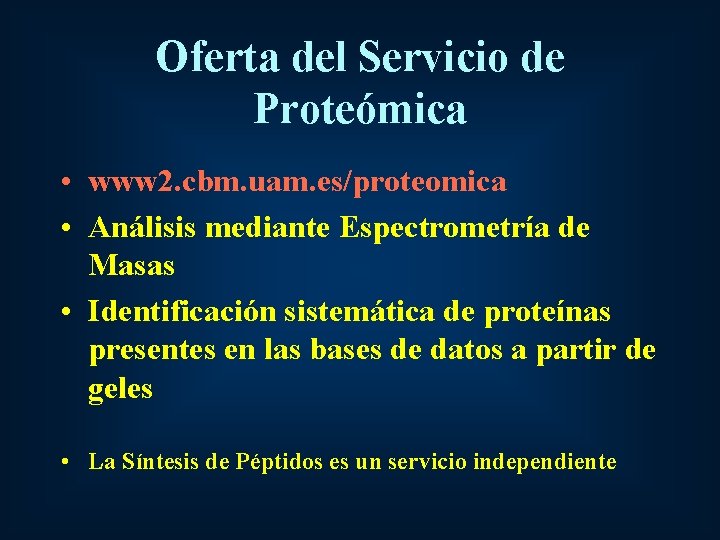 Oferta del Servicio de Proteómica • www 2. cbm. uam. es/proteomica • Análisis mediante