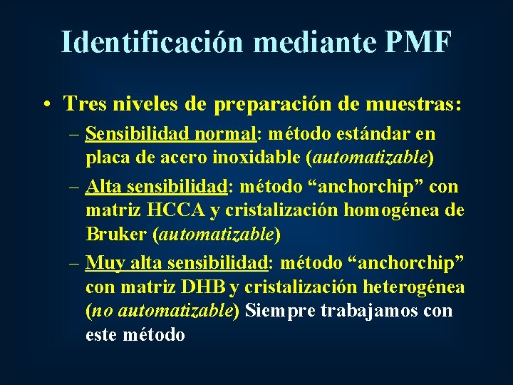 Identificación mediante PMF • Tres niveles de preparación de muestras: – Sensibilidad normal: método