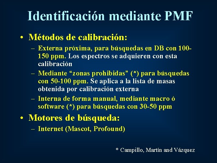 Identificación mediante PMF • Métodos de calibración: – Externa próxima, para búsquedas en DB