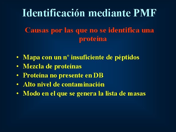 Identificación mediante PMF Causas por las que no se identifica una proteína • •