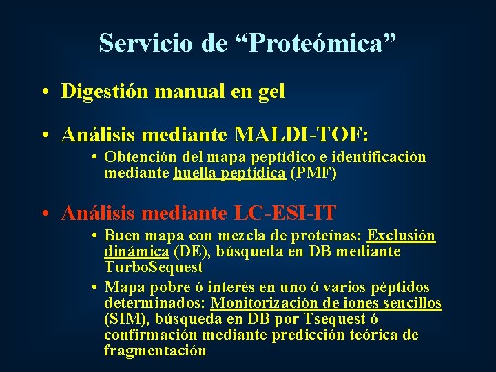 Servicio de “Proteómica” • Digestión manual en gel • Análisis mediante MALDI-TOF: • Obtención