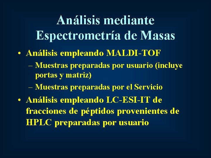 Análisis mediante Espectrometría de Masas • Análisis empleando MALDI-TOF – Muestras preparadas por usuario