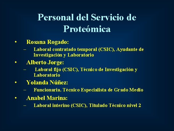 Personal del Servicio de Proteómica • Rosana Rogado: – • Laboral contratado temporal (CSIC),