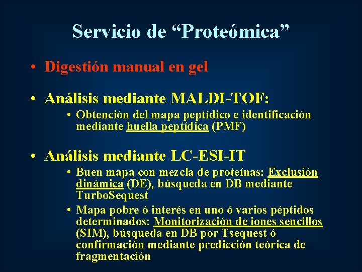 Servicio de “Proteómica” • Digestión manual en gel • Análisis mediante MALDI-TOF: • Obtención