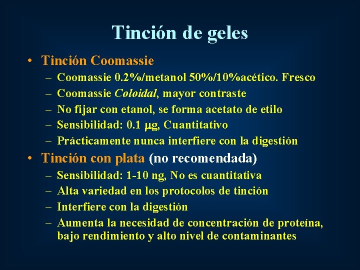 Tinción de geles • Tinción Coomassie – – – Coomassie 0. 2%/metanol 50%/10%acético. Fresco